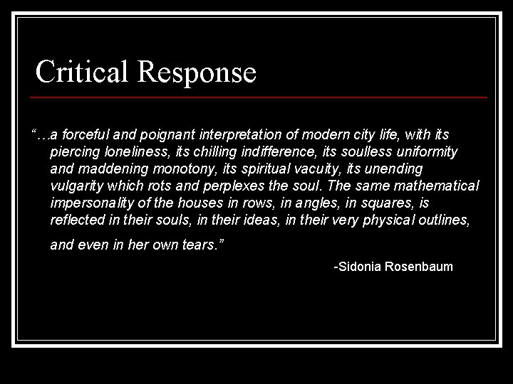 Critical Response “…a forceful and poignant interpretation of modern city life, with its piercing