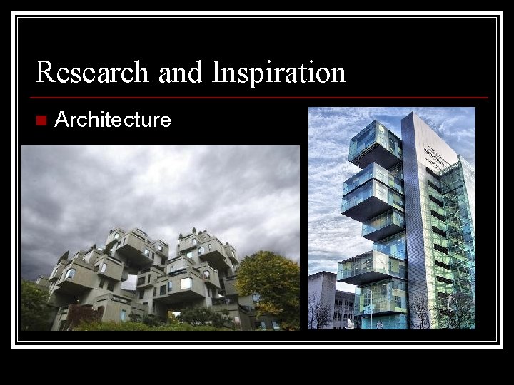Research and Inspiration n Architecture 