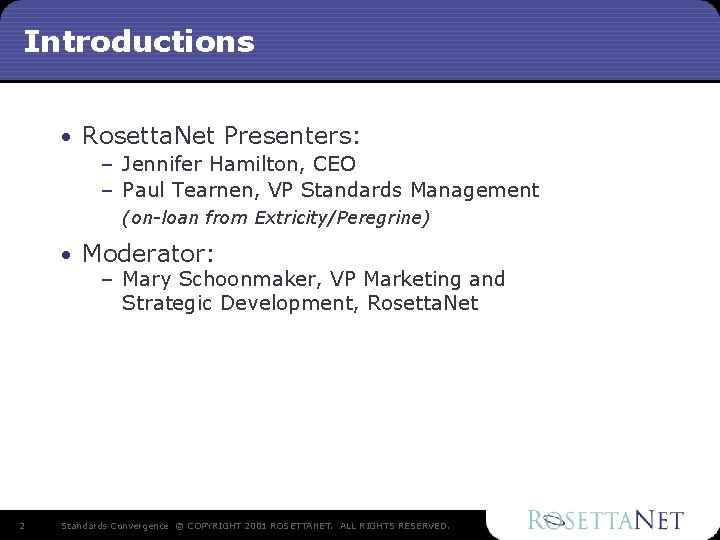 Introductions • Rosetta. Net Presenters: – Jennifer Hamilton, CEO – Paul Tearnen, VP Standards Introductions • Rosetta. Net Presenters: – Jennifer Hamilton, CEO – Paul Tearnen, VP Standards