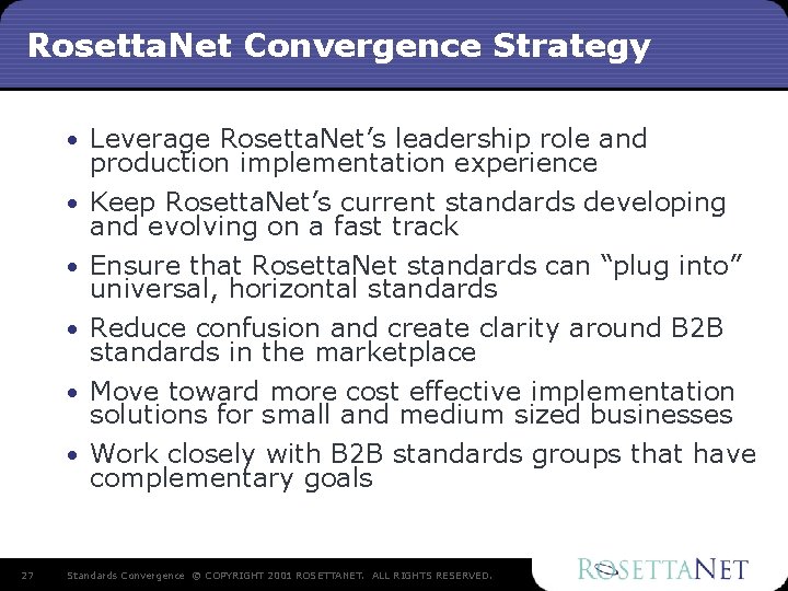 Rosetta. Net Convergence Strategy • Leverage Rosetta. Net’s leadership role and production implementation experience Rosetta. Net Convergence Strategy • Leverage Rosetta. Net’s leadership role and production implementation experience
