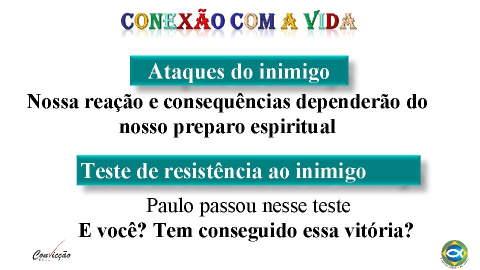 Ataques do inimigo Nossa reação e consequências dependerão do nosso preparo espiritual Teste de