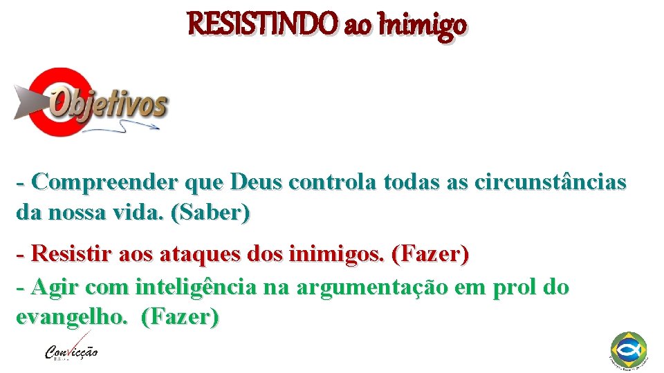 RESISTINDO ao Inimigo - Compreender que Deus controla todas as circunstâncias da nossa vida.