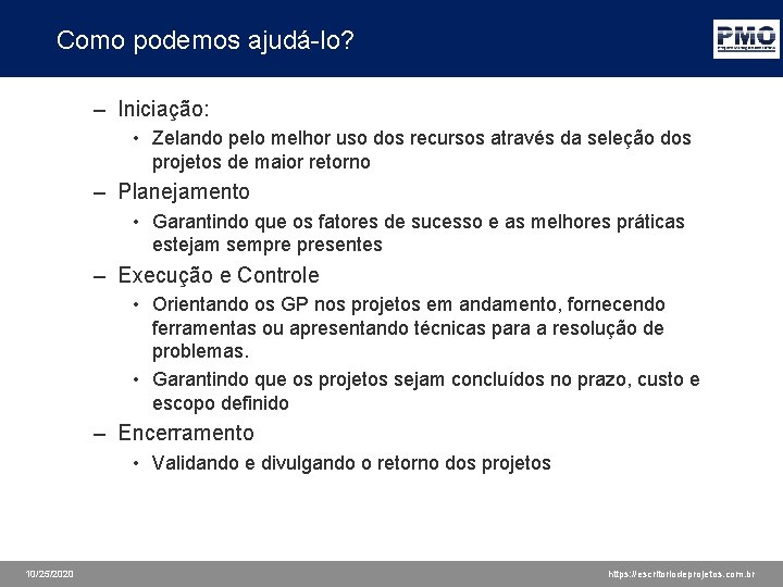 Como podemos ajudá-lo? – Iniciação: • Zelando pelo melhor uso dos recursos através da