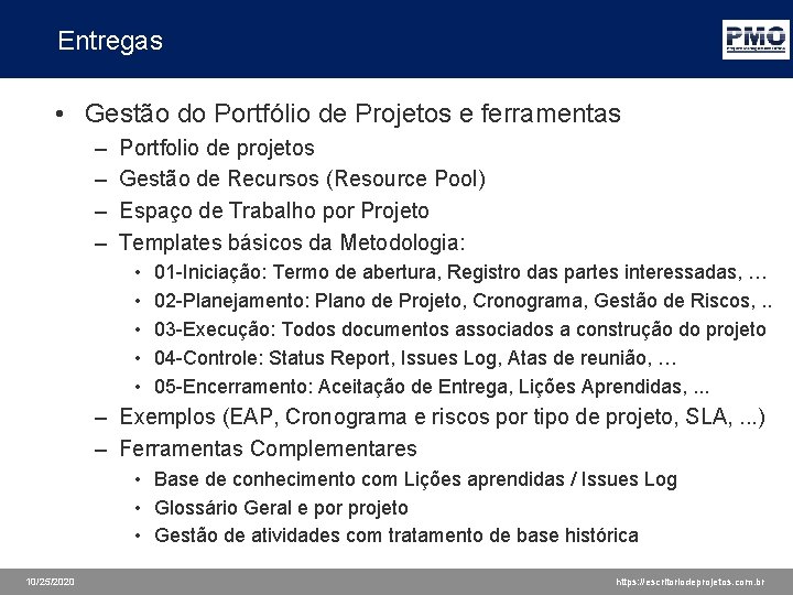 Entregas • Gestão do Portfólio de Projetos e ferramentas – – Portfolio de projetos