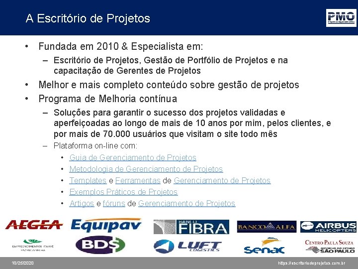 A Escritório de Projetos • Fundada em 2010 & Especialista em: – Escritório de