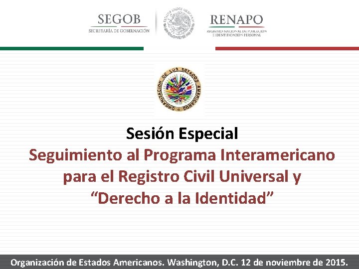 Sesión Especial Seguimiento al Programa Interamericano para el Registro Civil Universal y “Derecho a