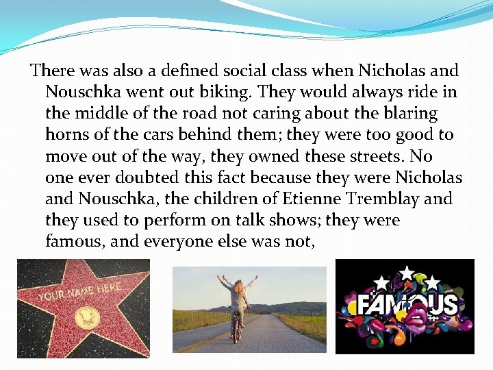 There was also a defined social class when Nicholas and Nouschka went out biking.