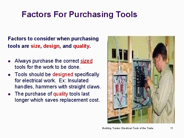 Factors For Purchasing Tools Factors to consider when purchasing tools are size, design, and