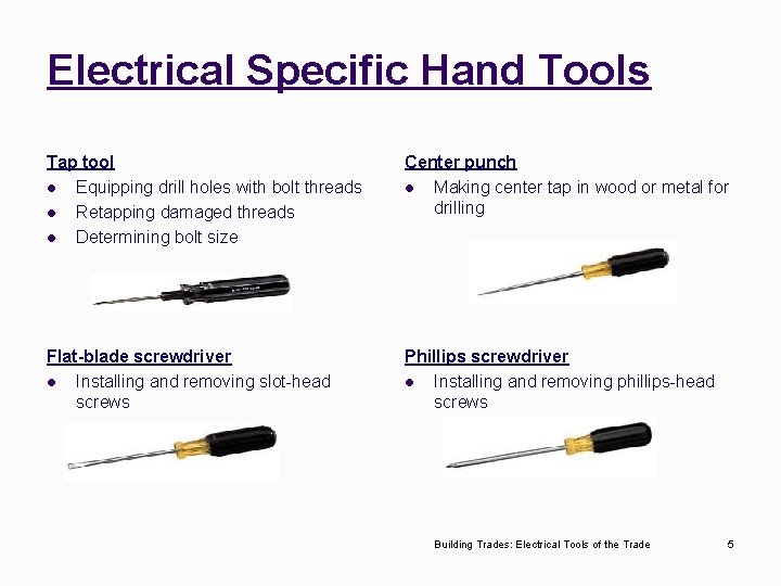 Electrical Specific Hand Tools Tap tool l Equipping drill holes with bolt threads l