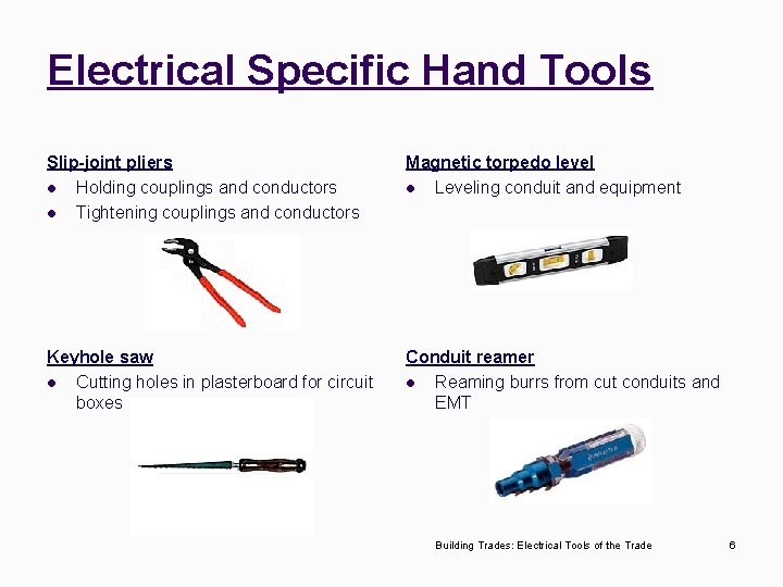 Electrical Specific Hand Tools Slip-joint pliers l Holding couplings and conductors l Tightening couplings