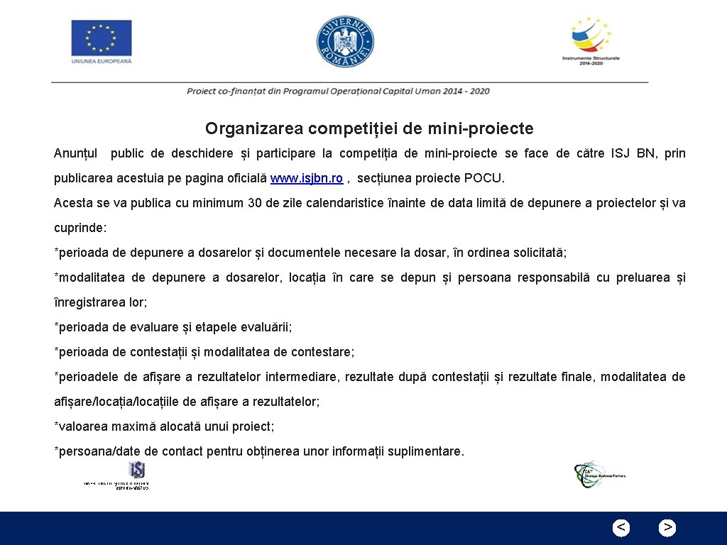 Organizarea competiției de mini-proiecte Anunțul public de deschidere și participare la competiția de mini-proiecte