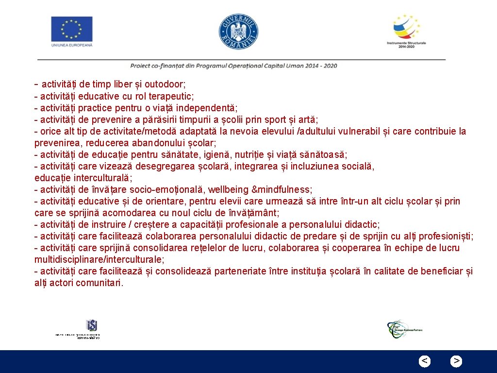 - activități de timp liber și outodoor; - activități educative cu rol terapeutic; -