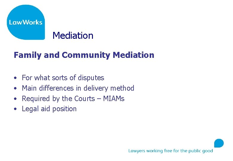 Mediation Family and Community Mediation • • For what sorts of disputes Main differences