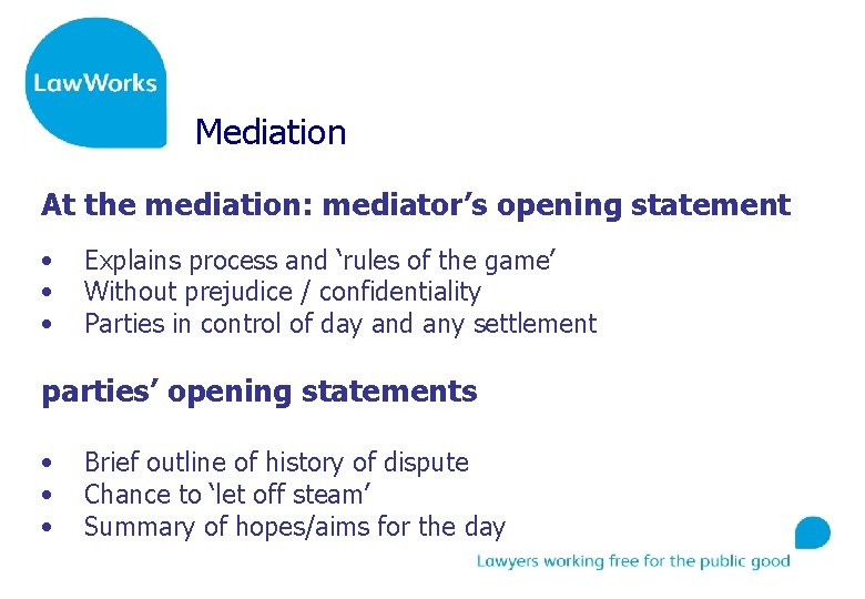 Mediation At the mediation: mediator’s opening statement • • • Explains process and ‘rules