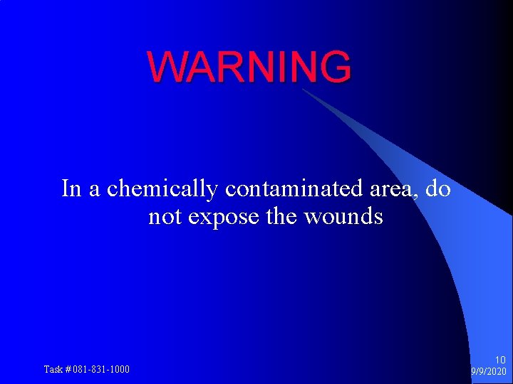 WARNING In a chemically contaminated area, do not expose the wounds Task # 081