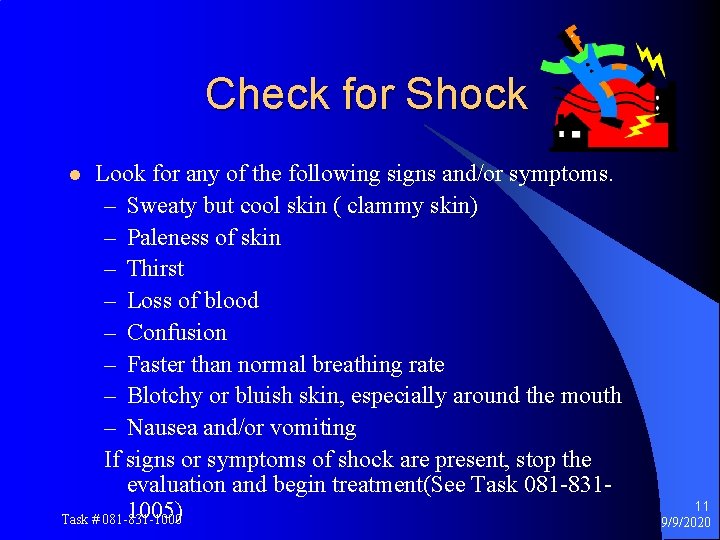 Check for Shock Look for any of the following signs and/or symptoms. – Sweaty