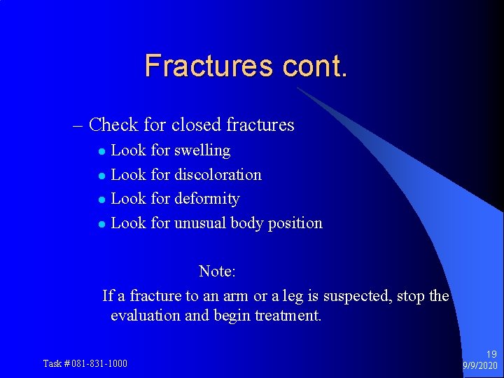 Fractures cont. – Check for closed fractures Look for swelling l Look for discoloration