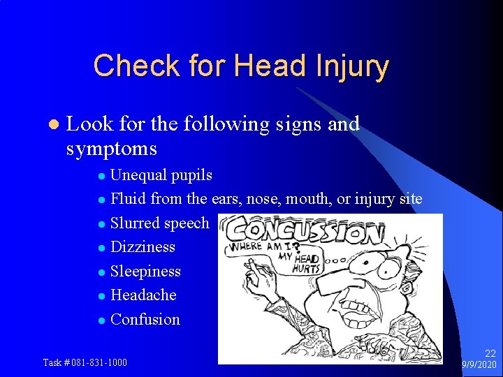 Check for Head Injury l Look for the following signs and symptoms Unequal pupils