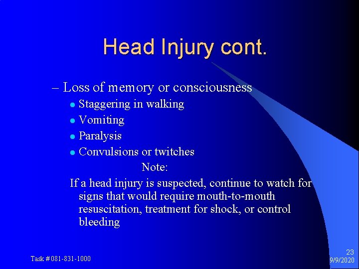 Head Injury cont. – Loss of memory or consciousness Staggering in walking l Vomiting