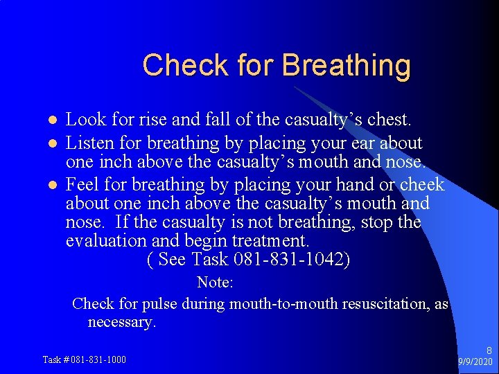 Check for Breathing l l l Look for rise and fall of the casualty’s