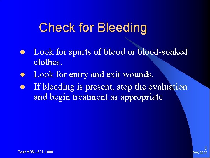 Check for Bleeding l l l Look for spurts of blood or blood-soaked clothes.