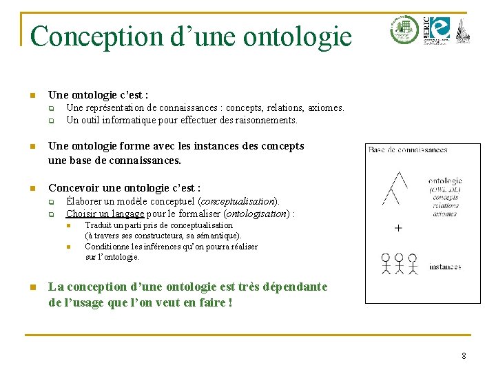 Conception d’une ontologie n Une ontologie c’est : q q Une représentation de connaissances