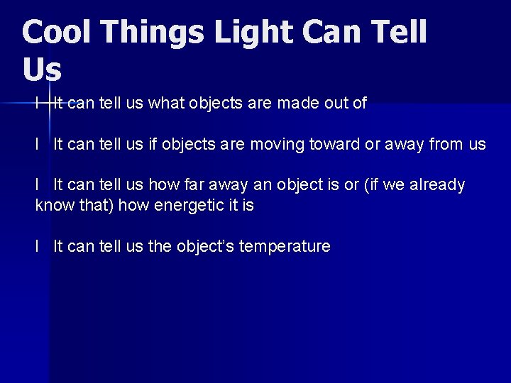 Cool Things Light Can Tell Us l It can tell us what objects are