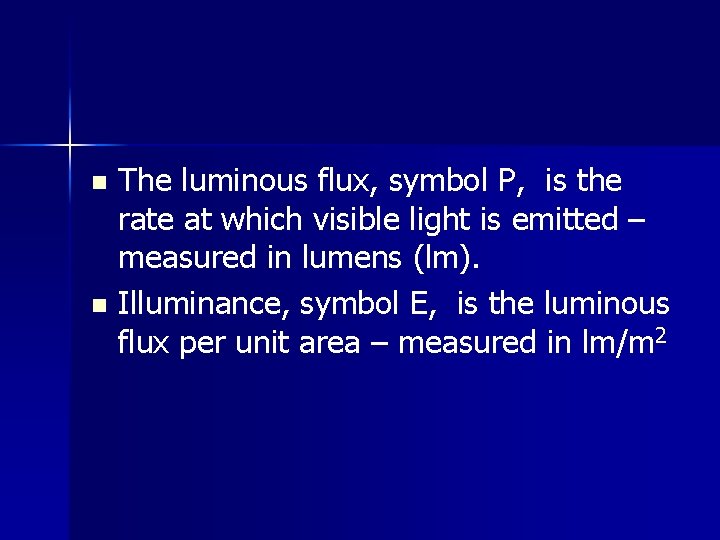 The luminous flux, symbol P, is the rate at which visible light is emitted