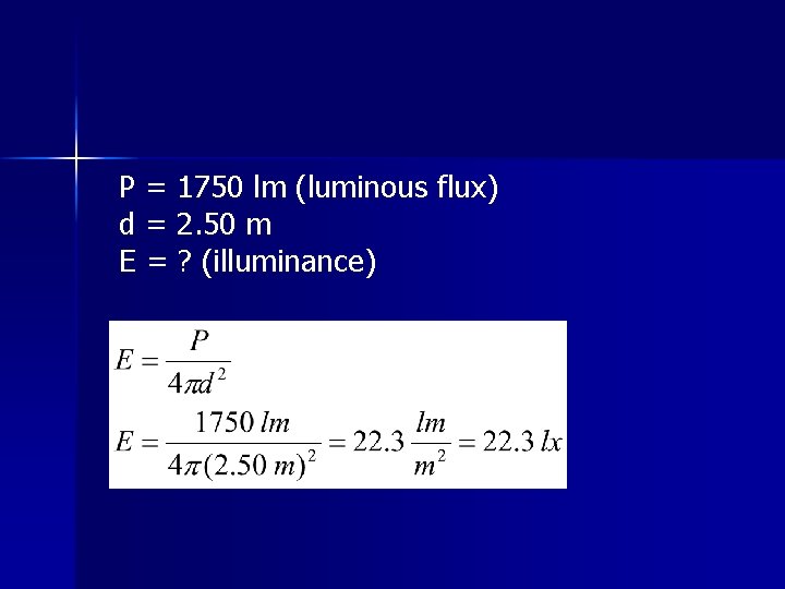 P = 1750 lm (luminous flux) d = 2. 50 m E = ?