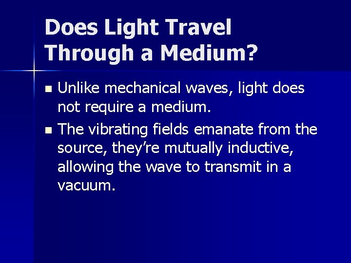 Does Light Travel Through a Medium? Unlike mechanical waves, light does not require a