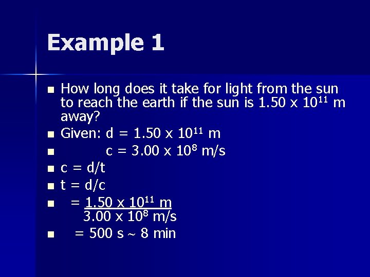 Example 1 n n n n How long does it take for light from
