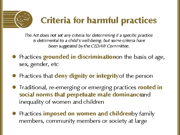Criteria for harmful practices The Act does not set any criteria for determining if