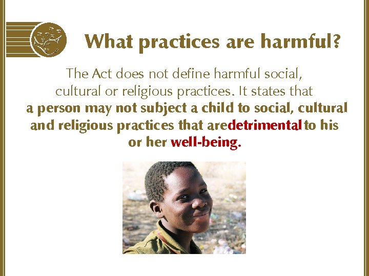 What practices are harmful? The Act does not define harmful social, cultural or religious