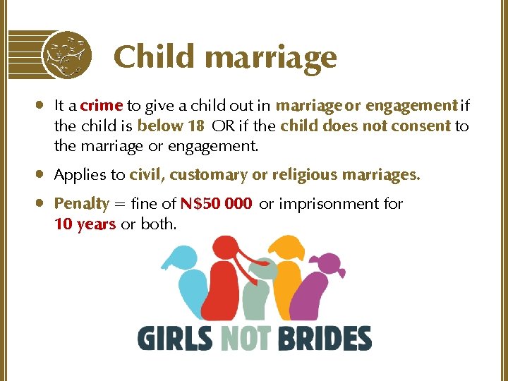 Child marriage • It a crime to give a child out in marriage or