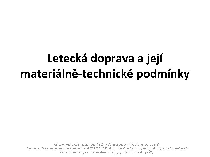 Letecká doprava a její materiálně-technické podmínky Autorem materiálu a všech jeho částí, není-li uvedeno