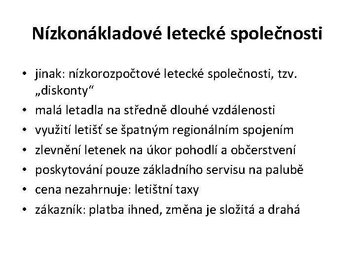 Nízkonákladové letecké společnosti • jinak: nízkorozpočtové letecké společnosti, tzv. „diskonty“ • malá letadla na