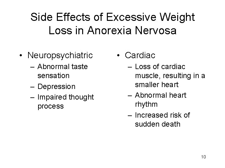 Side Effects of Excessive Weight Loss in Anorexia Nervosa • Neuropsychiatric – Abnormal taste