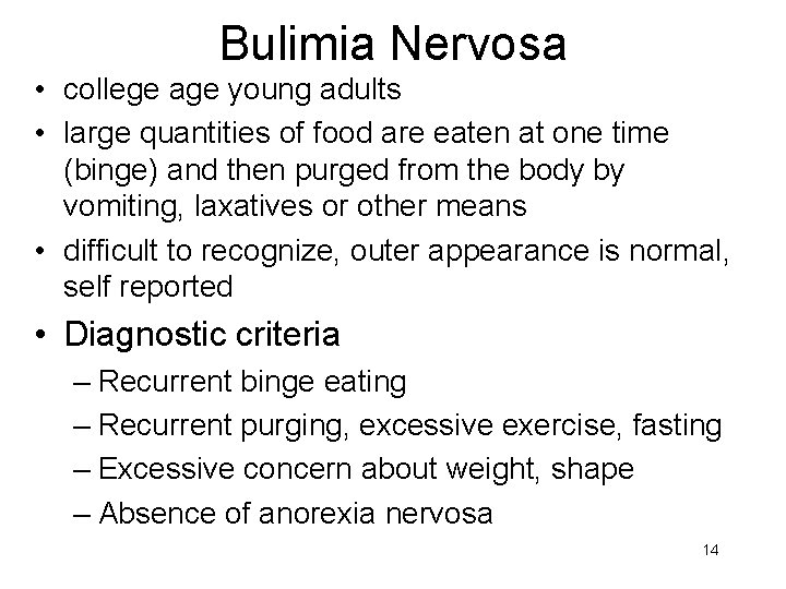 Bulimia Nervosa • college age young adults • large quantities of food are eaten