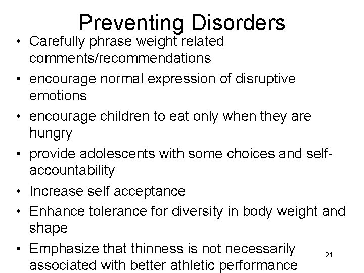 Preventing Disorders • Carefully phrase weight related comments/recommendations • encourage normal expression of disruptive