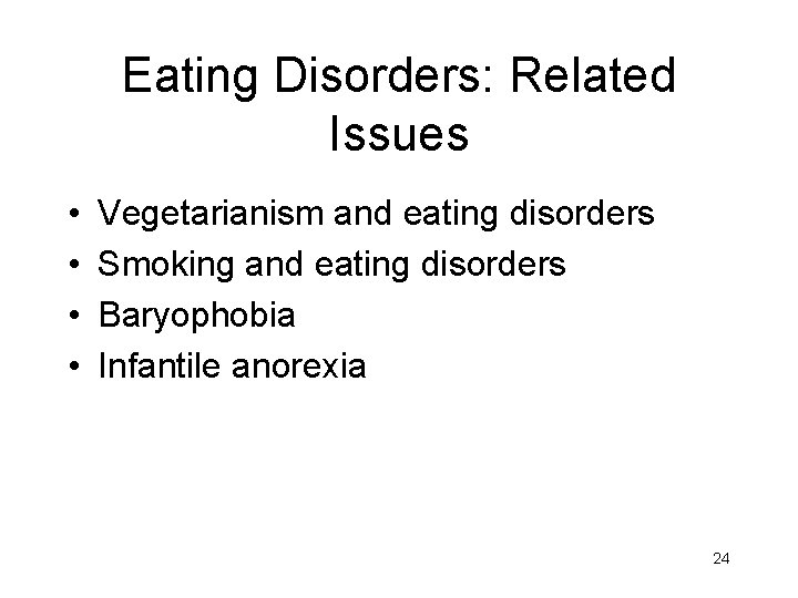 Eating Disorders: Related Issues • • Vegetarianism and eating disorders Smoking and eating disorders