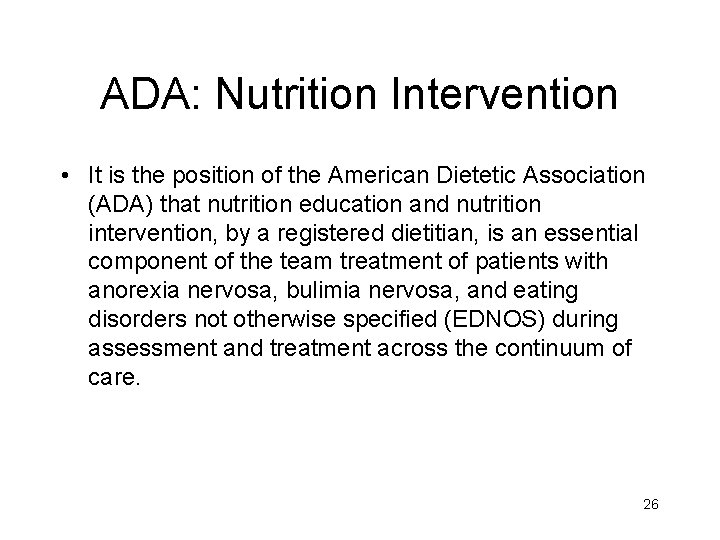 ADA: Nutrition Intervention • It is the position of the American Dietetic Association (ADA)