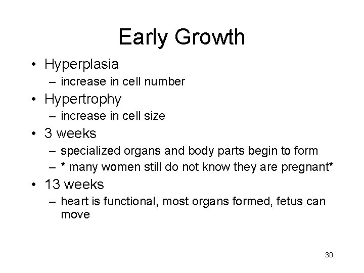 Early Growth • Hyperplasia – increase in cell number • Hypertrophy – increase in