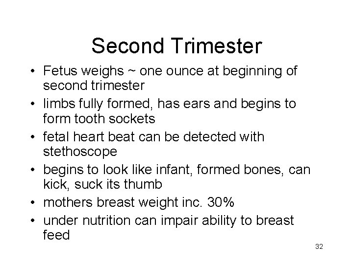 Second Trimester • Fetus weighs ~ one ounce at beginning of second trimester •