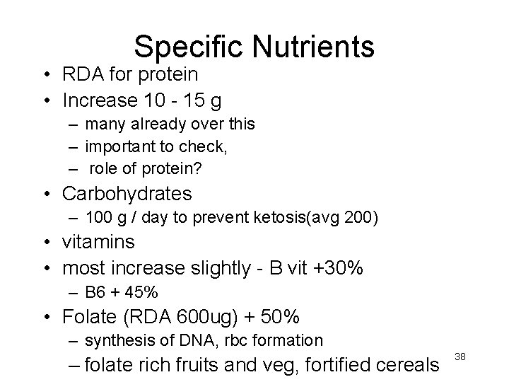 Specific Nutrients • RDA for protein • Increase 10 - 15 g – many