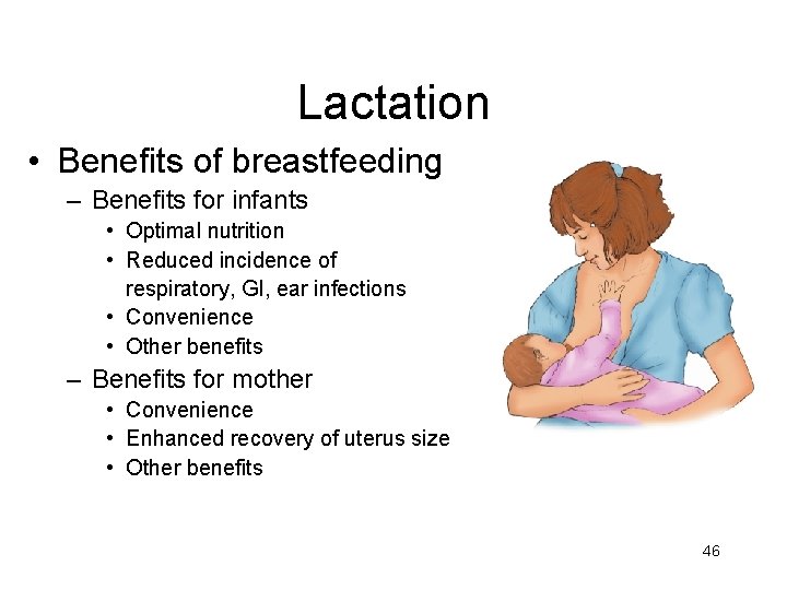 Lactation • Benefits of breastfeeding – Benefits for infants • Optimal nutrition • Reduced