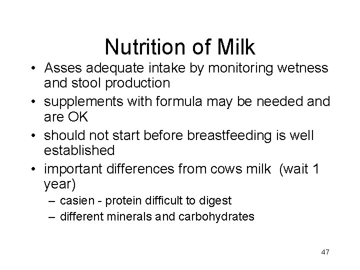 Nutrition of Milk • Asses adequate intake by monitoring wetness and stool production •