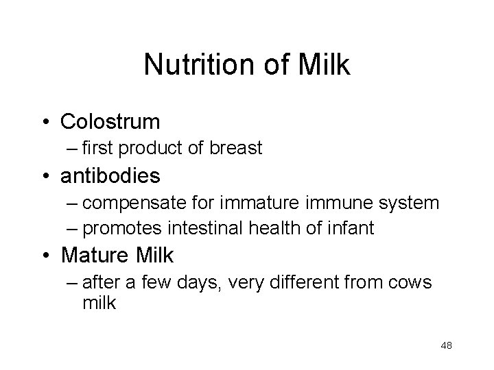 Nutrition of Milk • Colostrum – first product of breast • antibodies – compensate