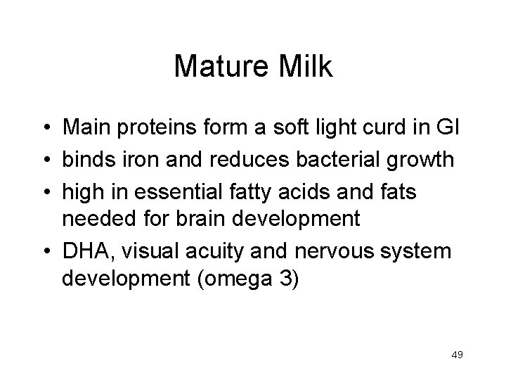 Mature Milk • Main proteins form a soft light curd in GI • binds