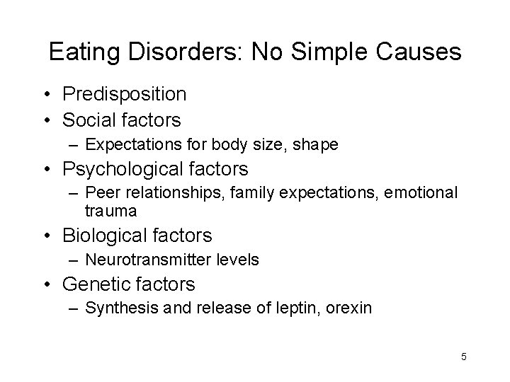 Eating Disorders: No Simple Causes • Predisposition • Social factors – Expectations for body