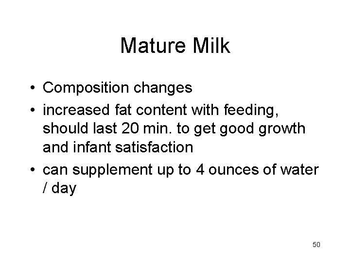 Mature Milk • Composition changes • increased fat content with feeding, should last 20